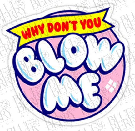 Blow Me Digital Graphic